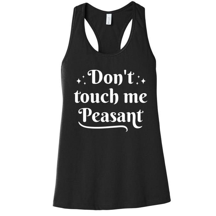 Don't Touch Me Peasant Funny Women's Racerback Tank