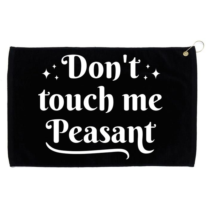 Don't Touch Me Peasant Funny Grommeted Golf Towel