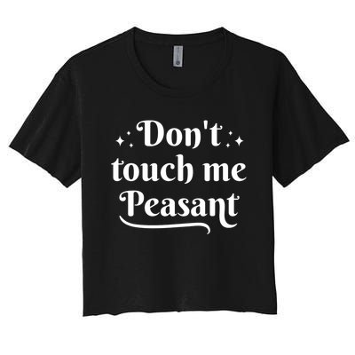 Don't Touch Me Peasant Funny Women's Crop Top Tee