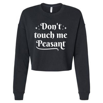 Don't Touch Me Peasant Funny Cropped Pullover Crew