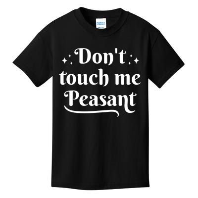 Don't Touch Me Peasant Funny Kids T-Shirt