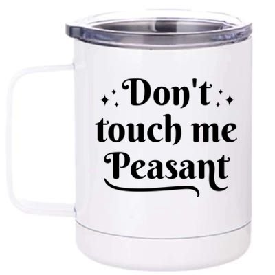 Don't Touch Me Peasant Funny 12 oz Stainless Steel Tumbler Cup