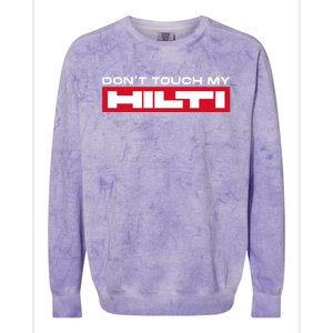 Dont Touch My Hilti Hammer Chisel Screwdriver Fan Colorblast Crewneck Sweatshirt