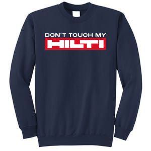 Dont Touch My Hilti Hammer Chisel Screwdriver Fan Sweatshirt