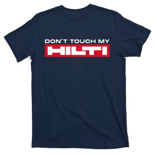 Dont Touch My Hilti Hammer Chisel Screwdriver Fan T-Shirt