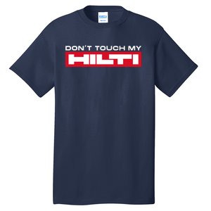 Dont Touch My Hilti Hammer Chisel Screwdriver Fan Tall T-Shirt