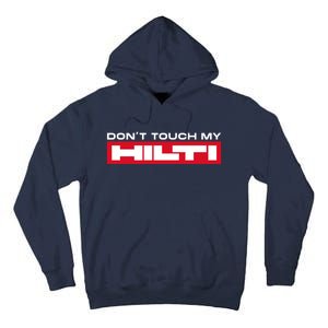 Dont Touch My Hilti Hammer Chisel Screwdriver Fan Tall Hoodie