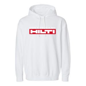 Dont Touch My Hilti Hammer Chisel Screwdriver Fan Garment-Dyed Fleece Hoodie