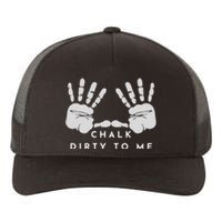 Dirty To Me Chalk Hands Yupoong Adult 5-Panel Trucker Hat