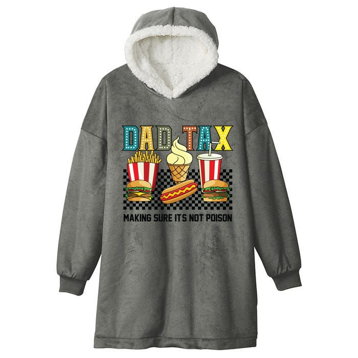 Dad Tax Making Sure Its Not P.O.I.S.O.N Hooded Wearable Blanket