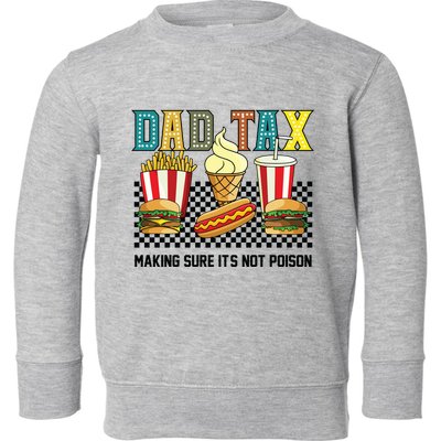 Dad Tax Making Sure Its Not P.O.I.S.O.N Toddler Sweatshirt