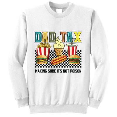 Dad Tax Making Sure Its Not P.O.I.S.O.N Sweatshirt