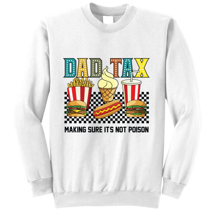 Dad Tax Making Sure Its Not P.O.I.S.O.N Sweatshirt