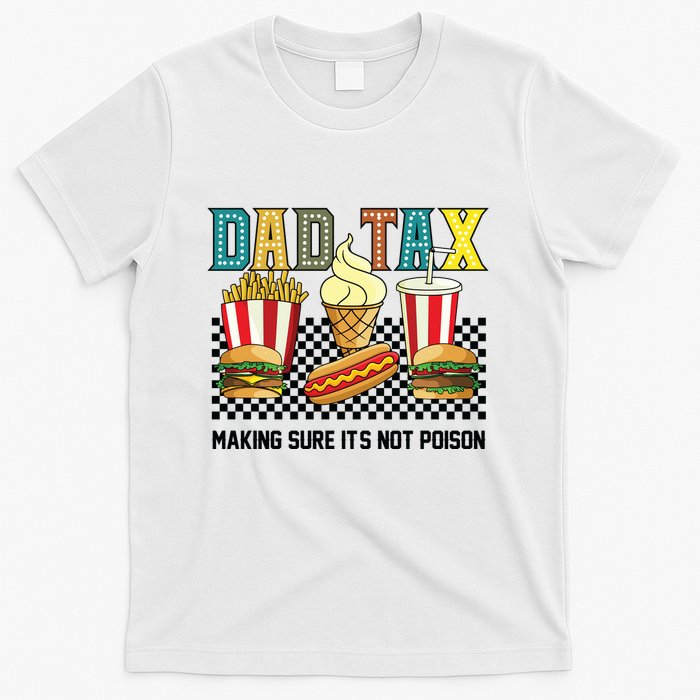 Dad Tax Making Sure Its Not P.O.I.S.O.N T-Shirt