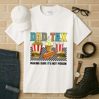 Dad Tax Making Sure Its Not P.O.I.S.O.N Tall T-Shirt