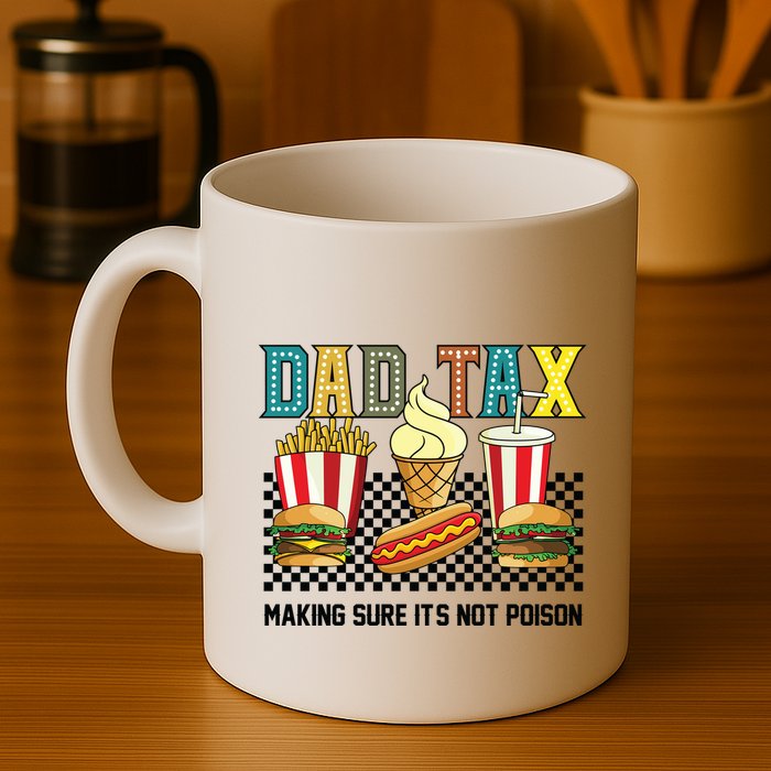 Dad Tax Making Sure Its Not P.O.I.S.O.N Mug
