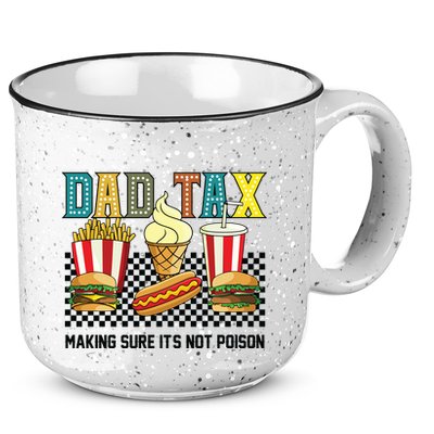 Dad Tax Making Sure Its Not P.O.I.S.O.N 15oz Campfire Ceramic Mug