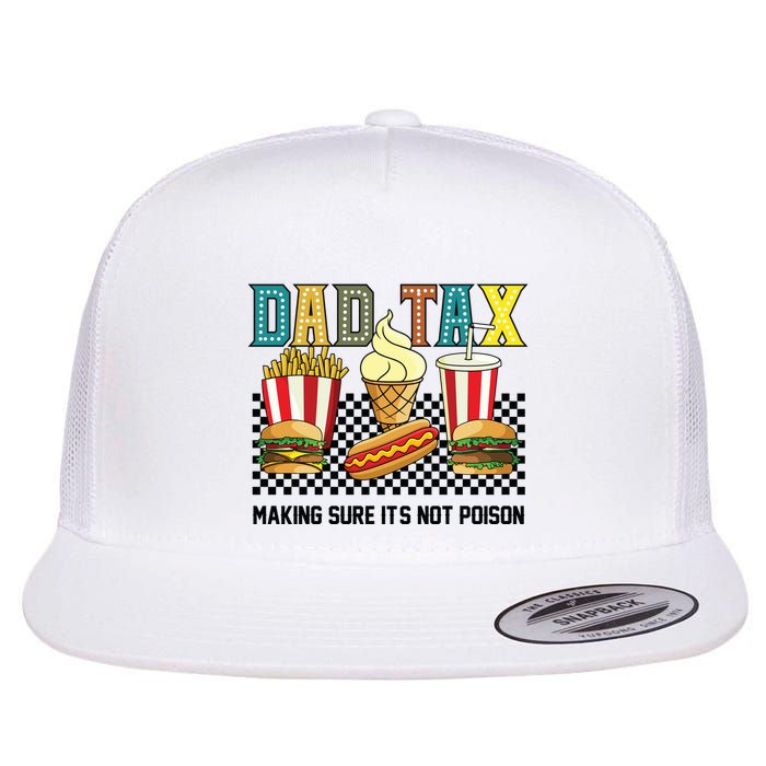 Dad Tax Making Sure Its Not P.O.I.S.O.N Flat Bill Trucker Hat