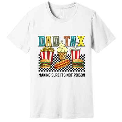 Dad Tax Making Sure Its Not P.O.I.S.O.N Premium T-Shirt