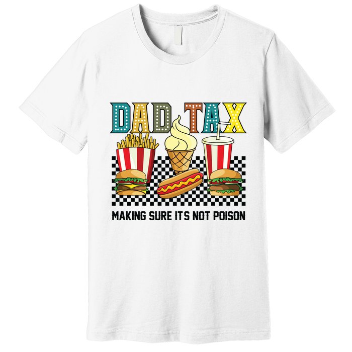 Dad Tax Making Sure Its Not P.O.I.S.O.N Premium T-Shirt