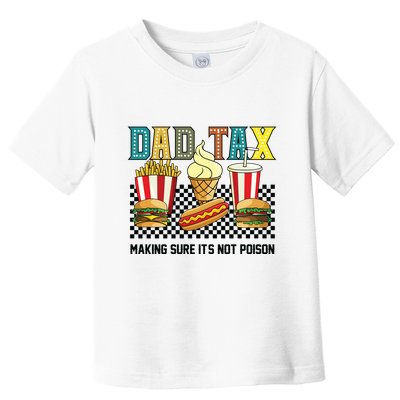 Dad Tax Making Sure Its Not P.O.I.S.O.N Toddler T-Shirt