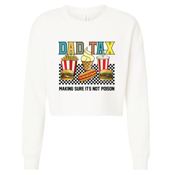 Dad Tax Making Sure Its Not P.O.I.S.O.N Cropped Pullover Crew
