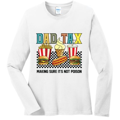 Dad Tax Making Sure Its Not P.O.I.S.O.N Ladies Long Sleeve Shirt