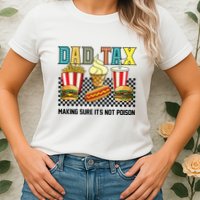 Dad Tax Making Sure Its Not P.O.I.S.O.N Womens T-Shirt