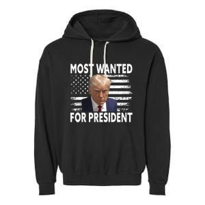 Donald Trump Most Wanted For President 2024 Pro Mugshot Garment-Dyed Fleece Hoodie