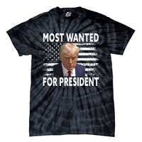 Donald Trump Most Wanted For President 2024 Pro Mugshot Tie-Dye T-Shirt