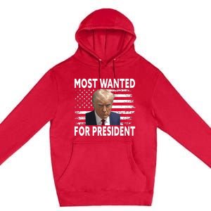 Donald Trump Most Wanted For President 2024 Pro Mugshot Premium Pullover Hoodie