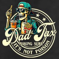 Dad Tax Making Sure It's Not Poison Skeleton Funny Father Cool Comfort Performance Bucket Hat