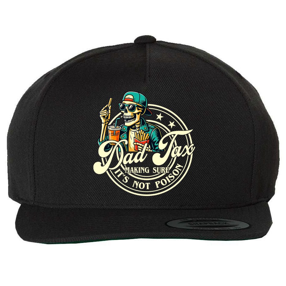 Dad Tax Making Sure It's Not Poison Skeleton Funny Father Wool Snapback Cap
