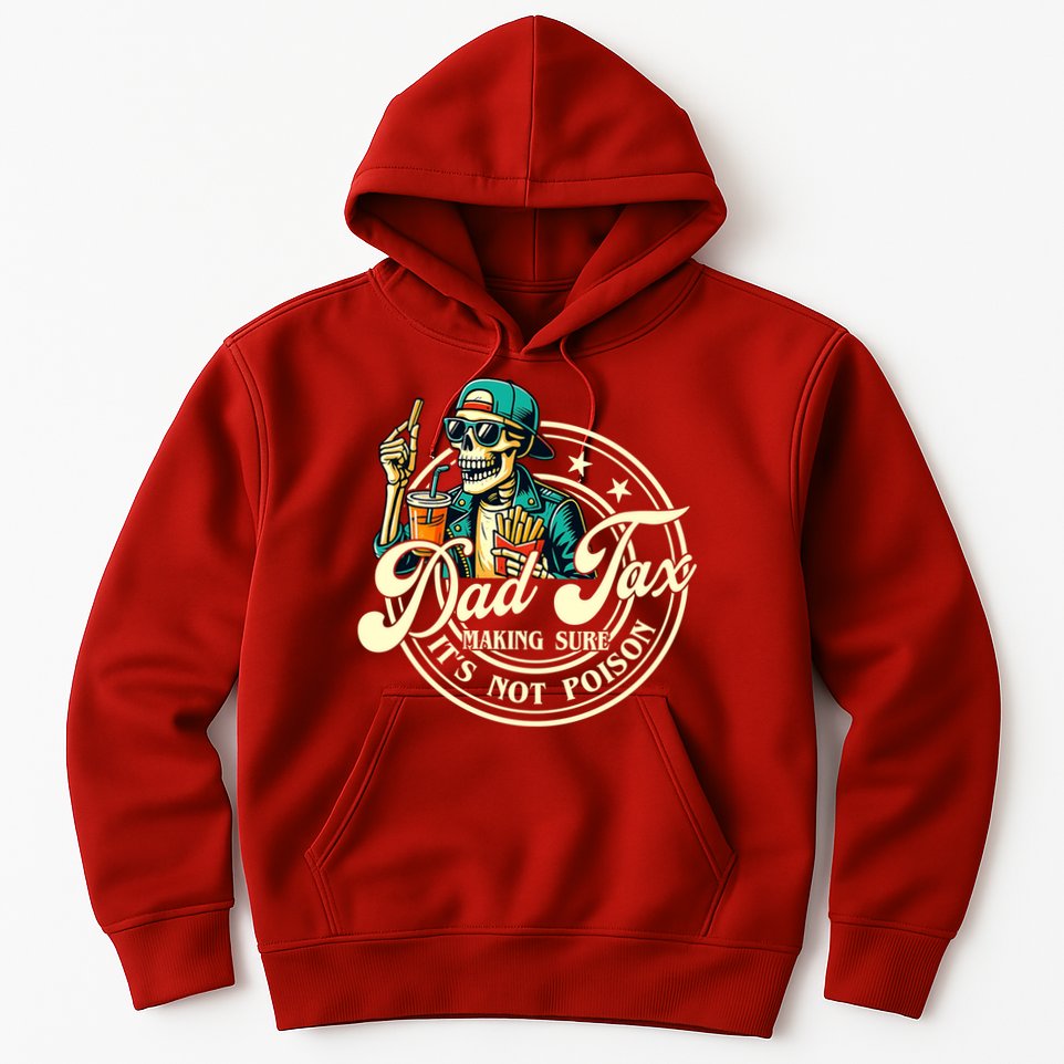 Dad Tax Making Sure It's Not Poison Skeleton Funny Father Hoodie