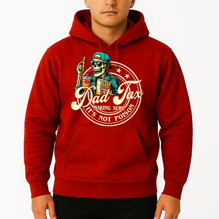 Dad Tax Making Sure It's Not Poison Skeleton Funny Father Hoodie