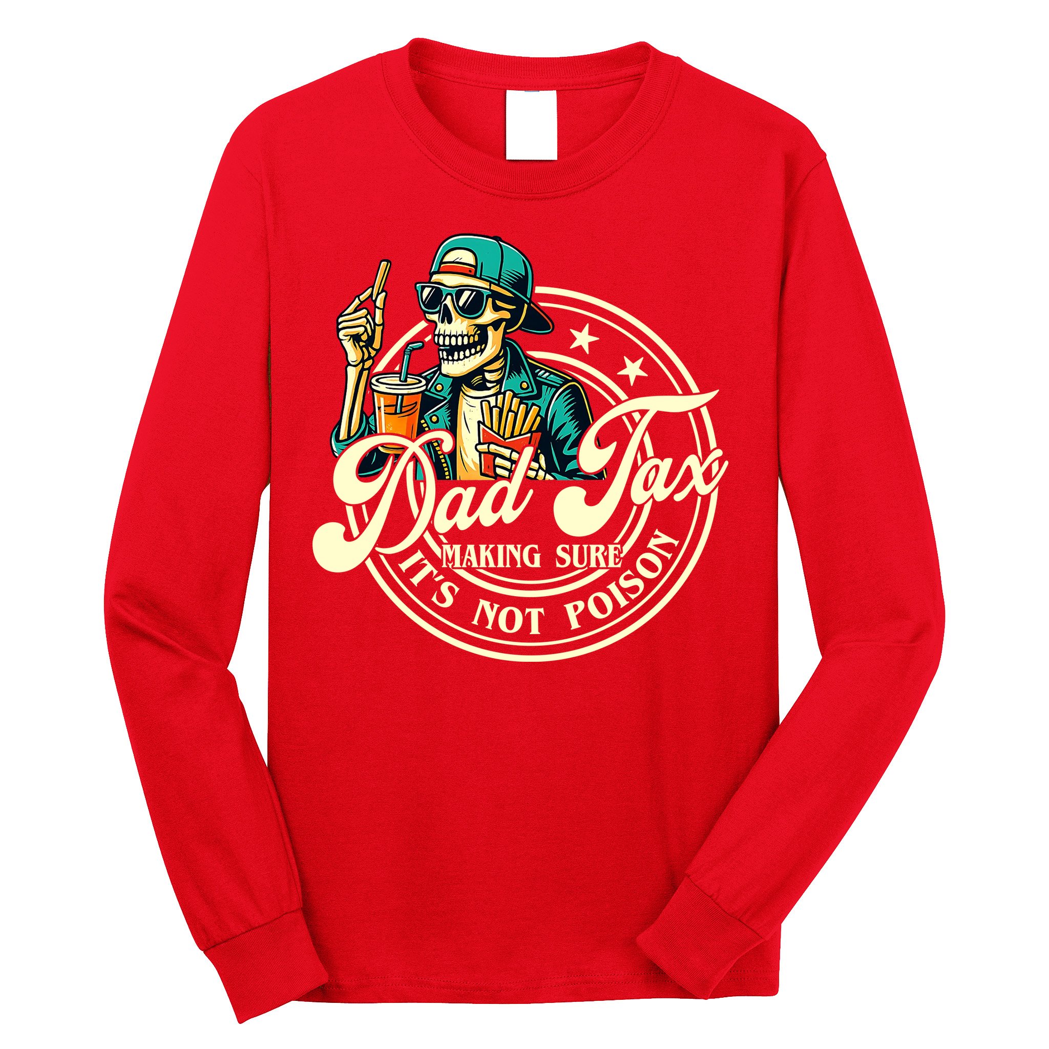 Dad Tax Making Sure It's Not Poison Skeleton Funny Father Long Sleeve Shirt