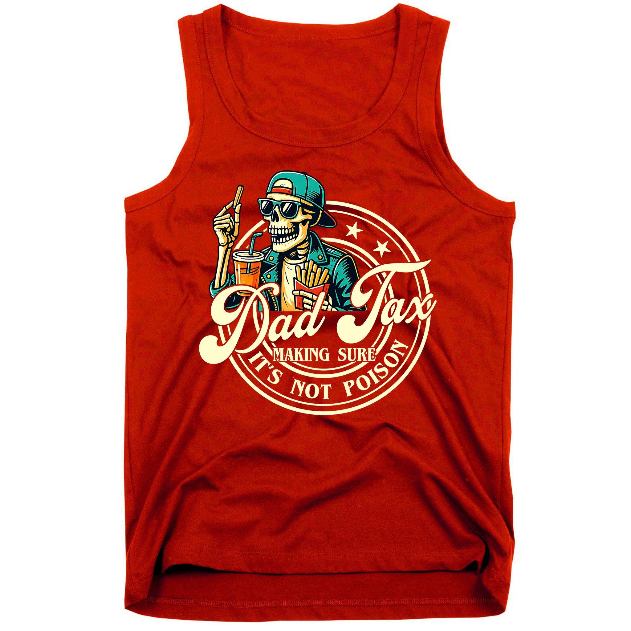 Dad Tax Making Sure It's Not Poison Skeleton Funny Father Tank Top