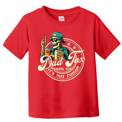 Dad Tax Making Sure It's Not Poison Skeleton Funny Father Toddler T-Shirt