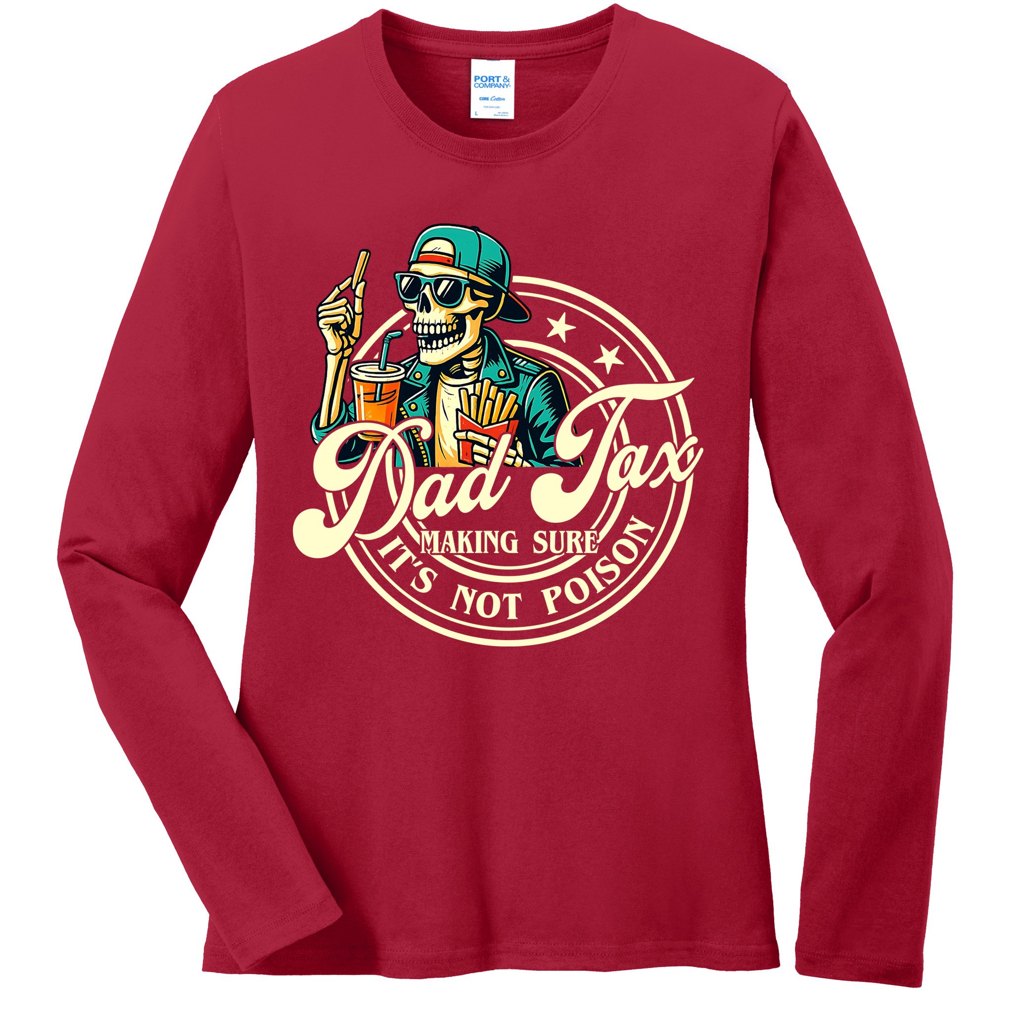 Dad Tax Making Sure It's Not Poison Skeleton Funny Father Ladies Long Sleeve Shirt