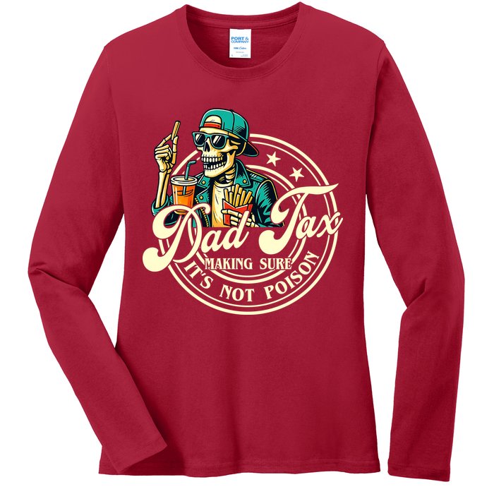 Dad Tax Making Sure It's Not Poison Skeleton Funny Father Ladies Long Sleeve Shirt