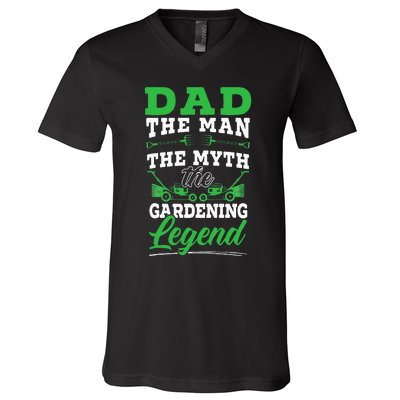 Dad The Man The Myth The Gardening Legend Plant Lover V-Neck T-Shirt