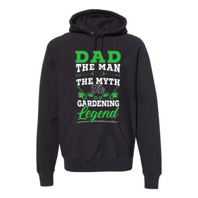 Dad The Man The Myth The Gardening Legend Plant Lover Premium Hoodie