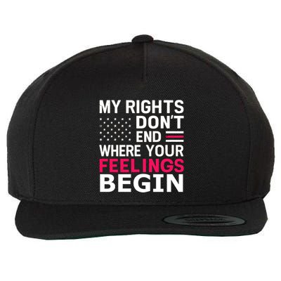 Donald Trump My Rights DonT End Where Your Feelings Begin Great Gift Wool Snapback Cap