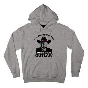 Donald Trump Maga IM Voting For The Outlaw 2024 President Tall Hoodie