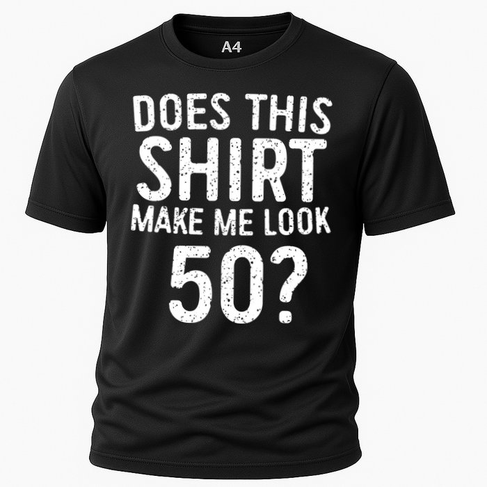 Does This Make Me Look 50 50th Birthday Gift Cooling Performance Crew T-Shirt