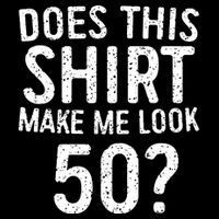 Does This Make Me Look 50 50th Birthday Gift Cooling Performance Crew T-Shirt