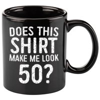 Does This Make Me Look 50 50th Birthday Gift 11oz C Handle Ceramic Mug