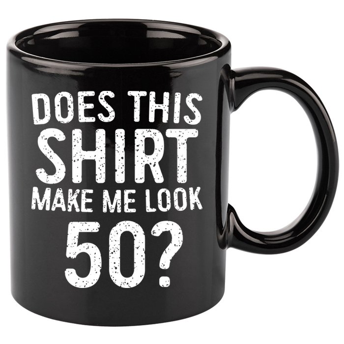 Does This Make Me Look 50 50th Birthday Gift 11oz C Handle Ceramic Mug