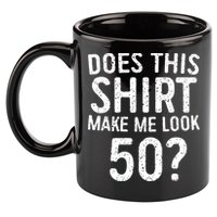 Does This Make Me Look 50 50th Birthday Gift 11oz C Handle Ceramic Mug