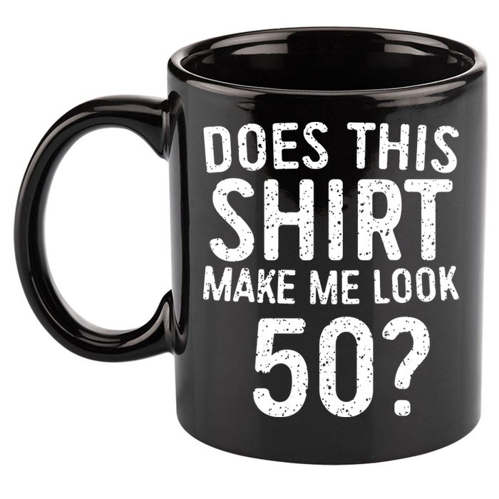 Does This Make Me Look 50 50th Birthday Gift 11oz C Handle Ceramic Mug